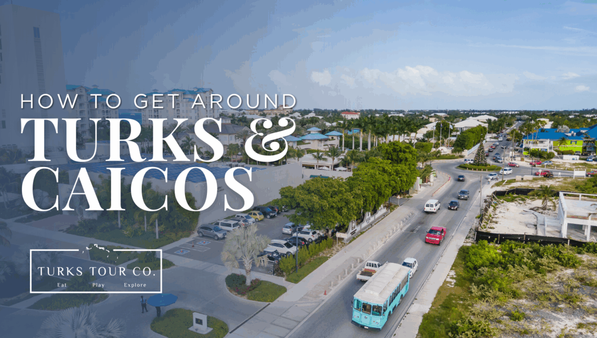 How To Get Around Turks and Caicos