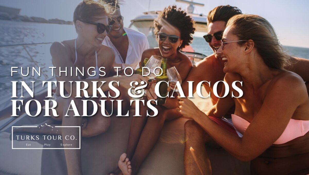 Fun Things To Do in Turks and Caicos for Adults