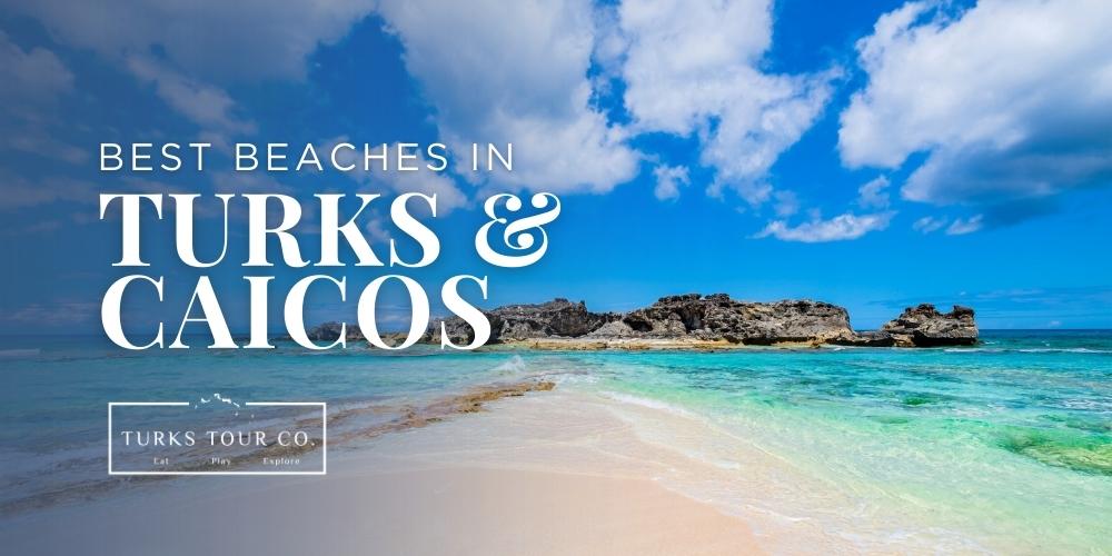 best beaches in turks and caicos