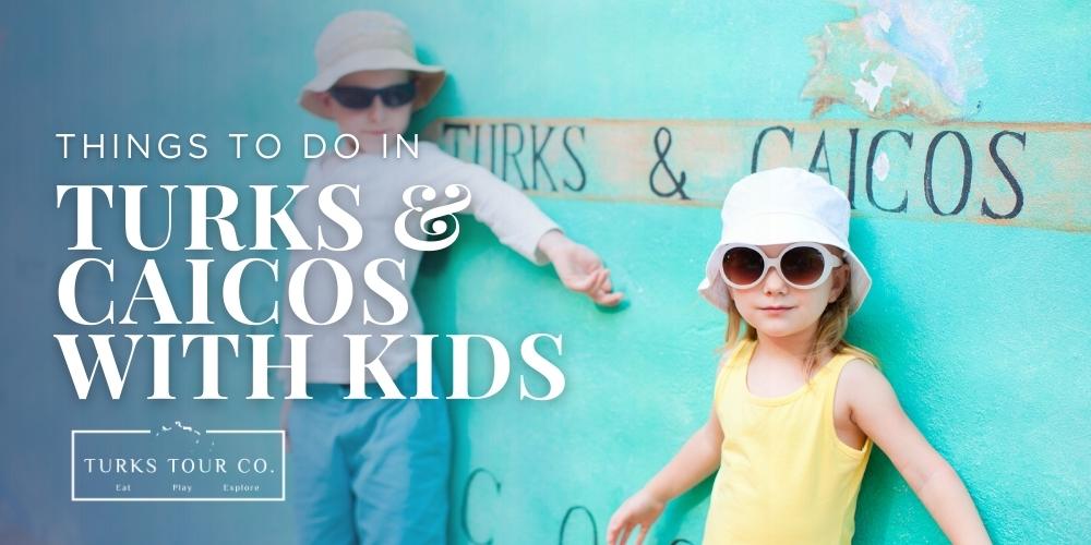 things to do in turks and caicos with kids