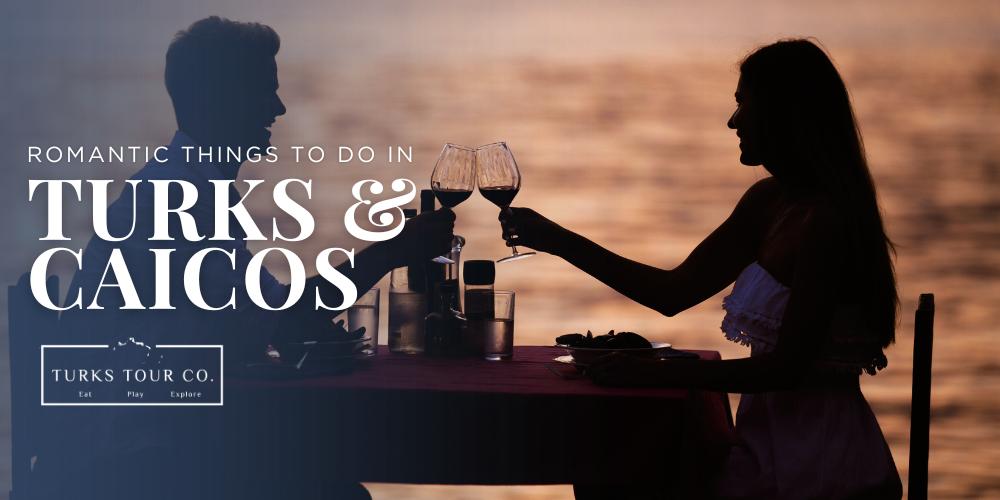 Romantic Things To Do in Turks and Caicos