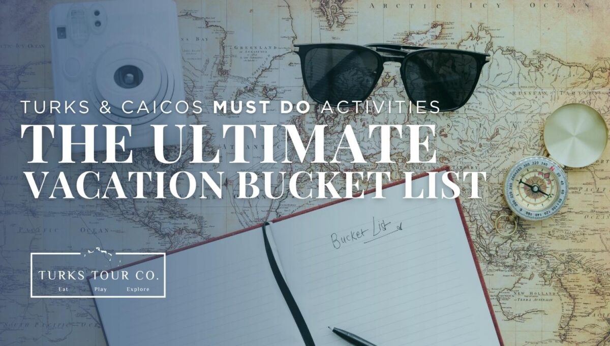 Turks and Caicos Must Do Activities The Ultimate Vacation Bucket List